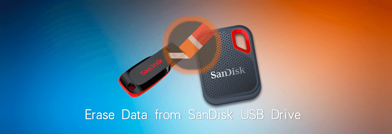 3 Ways to Permanently Erase Data from SanDisk USB Drive