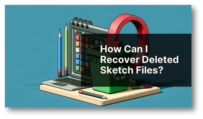 recover lost Sketch files