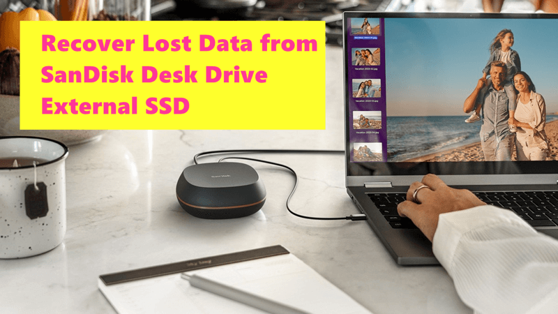 recover lost data from SanDisk Desk Drive SSD