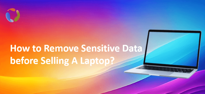 Permanently Erase All data before Selling A Laptop