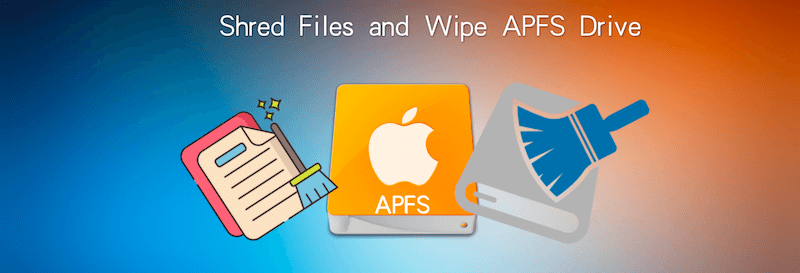 permanently delete files and erase hard drive in APFS